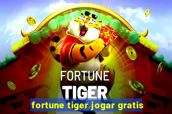 fortune tiger jogar gratis